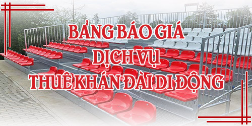 Bảng Báo Giá Dịch Vụ Thuê Khán Đài Di Động