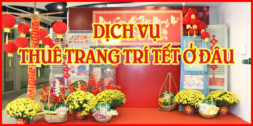 Thuê Trang Trí Tết Ở Đâu