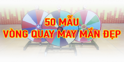 50 Mẫu Vòng Quay May Mắn Đẹp | Chất Lượng | Giá Phù Hợp